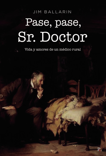 ¡Pase, pase!, Sr. Doctor Vida y amores de un médico rural