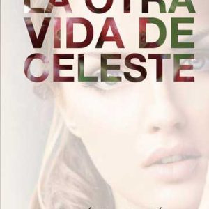 La otra vida de Celeste