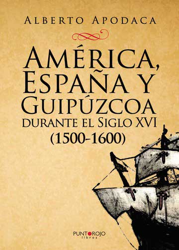 América, España y Guipúzcoa durante el Siglo XVI
