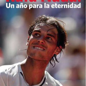 Rafa Nadal. Un año para la eternidad