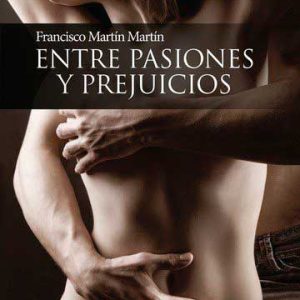 Entre pasiones y prejuicios