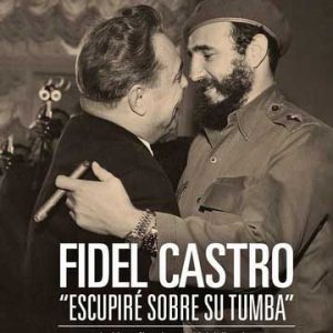 Fidel Castro Escupiré sobre su tumba