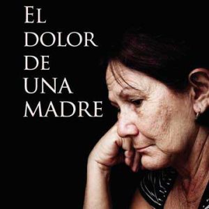 El dolor de una madre