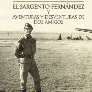 El sargento Fernández y Aventuras y desventuras de dos amigos