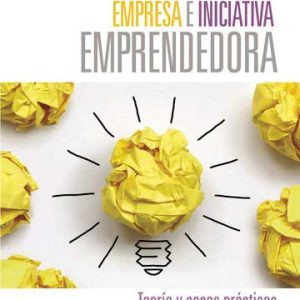 Empresa e iniciativa emprendedora. Teoría y casos prácticos