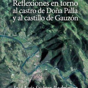 Reflexiones en torno al castro de Doña Palla y al castillo de Gauzón