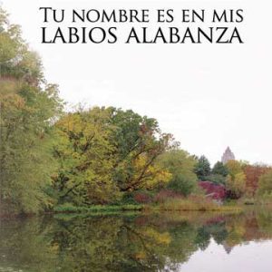 Tu nombre es en mis labios alabanza