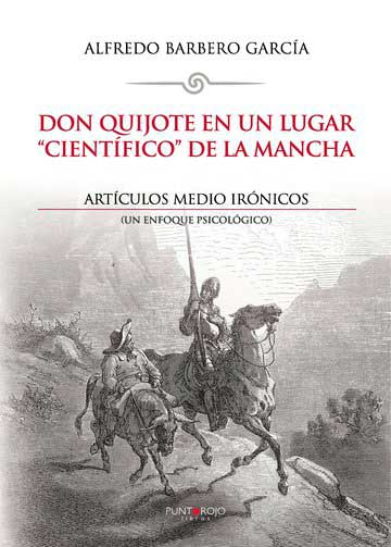 Don Quijote en un lugar "científico" de La Mancha. Artículos medio irónicos