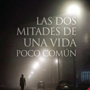 Las dos mitades de una vida poco común. (2ª Edición)