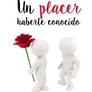 Un placer haberte conocido