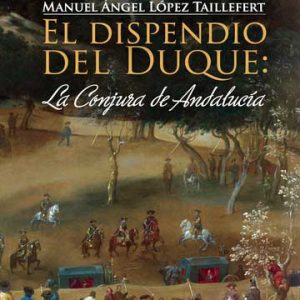 El dispendio del Duque: la Conjura de Andalucía