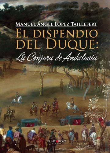 El dispendio del Duque: la Conjura de Andalucía