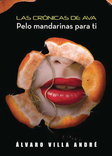 Las crónicas de Ava. Pelo mandarinas para ti. 2da. Edición