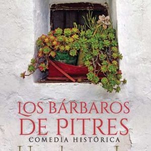 Los bárbaros de Pitres. Comedia Histórica. Una leyenda