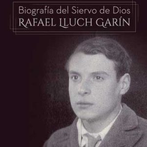 Biografía del Siervo de Dios Rafael Lluch Garín