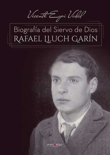 Biografía del Siervo de Dios Rafael Lluch Garín