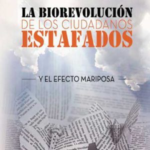 La Biorevolución de los ciudadanos estafados