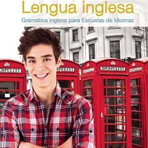 Lengua inglesa. Gramática inglesa para Escuelas de Idiomas [Study edition]