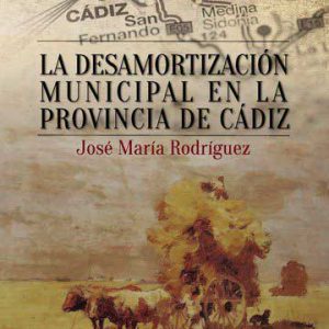 La desamortización municipal en la provincia de Cádiz