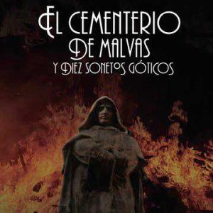 El Cementerio de Malvas y Diez Sonetos Góticos