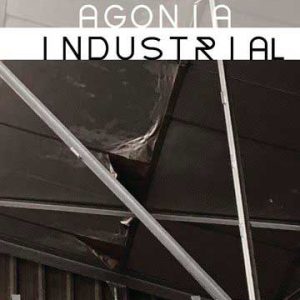 Agonía Industrial
