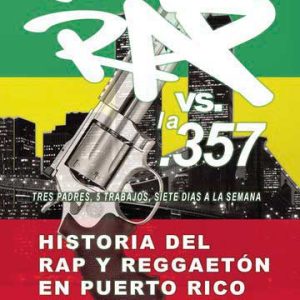 El Rap vs La 357. Historia del Rap y Reggaetón en Puerto Rico