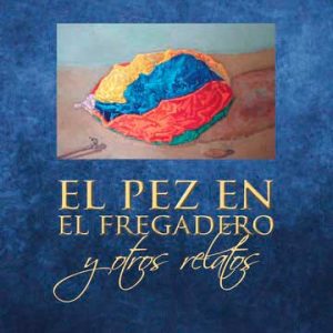 El pez en el fregadero y otros relatos