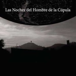 Las noches del hombre de la cúpula