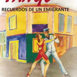 Tango. Recuerdos de un emigrante.