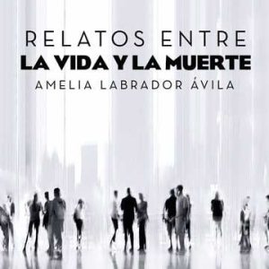 Relatos entre la vida y la muerte