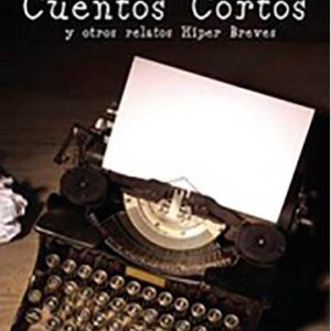 50 Y 5 Cuentos Cortos y otros relatos Híper Breves