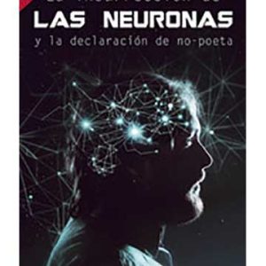 La insurrección de las neuronas y la declaración de no-poeta - Segunda edición