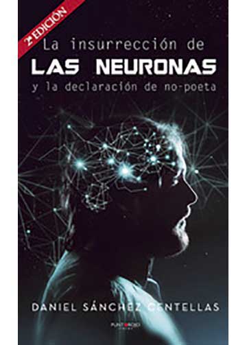 La insurrección de las neuronas y la declaración de no-poeta - Segunda edición ¿Poesía? ¡Y no-poesía! En busca de nuevas formas de plasmar el sentimiento