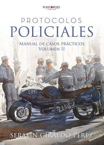 Protocolos policiales. Manual de casos prácticos. Volumen II