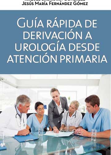 Guía rápida de derivación a Urología desde Atención Primaria