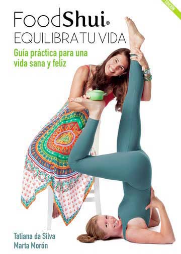 FoodShui. Equilibra tu vida. Guía práctica para una vida sana y feliz. 2ª Edición