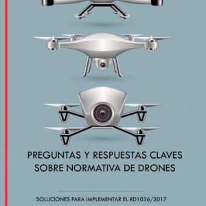 PREGUNTAS Y RESPUESTAS CLAVE SOBRE NORMATIVA DE DRONES