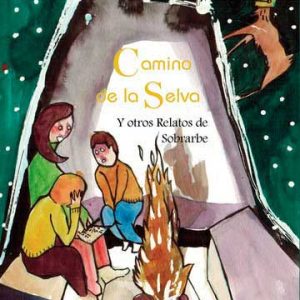 Camino de la Selva y otros Relatos de Sobrarde