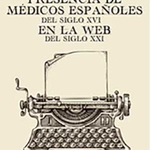 Presencia de médicos españoles del siglo XVI en la web del siglo XXI