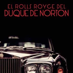 El Rolls Royce del Duque de Norton