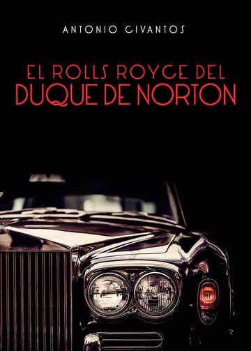 El Rolls Royce del Duque de Norton. Novela para libertinos, estetas y decadentes