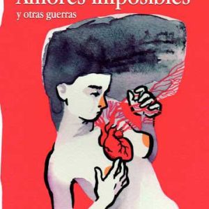 Amores imposibles y otras guerras