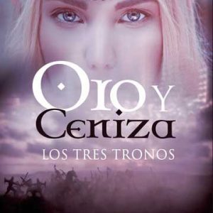 Oro y Ceniza. Los Tres Tronos