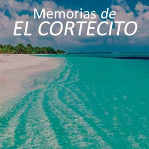 Memorias de El Cortecito