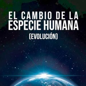 El cambio de la especie humana (evolución)