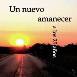 Un nuevo amanecer a los 25 años