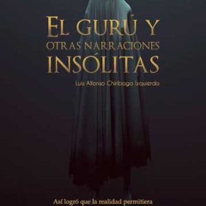 El Gurú y otras narraciones insólitas