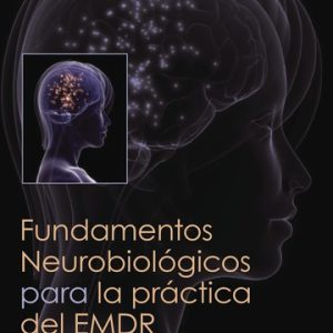 Fundamentos neurobiológicos para la práctica de EMDR