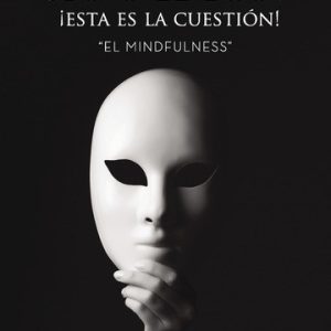 ¿Yo o el Ego? ¡Esta es la cuestión! El Mindfulness