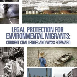 Legal Protection for environmental migrants: current challenges and Ways Forward